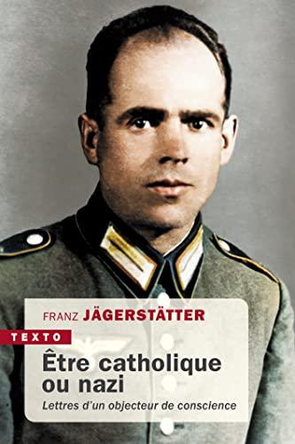 Etre catholique ou nazi : lettres d'un objecteur de conscience