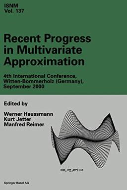 Recent Progress in Multivariate Approximation: "4Th International Conference, Witten-Bommerholz(Germany), September 2000" (International Series of Numerical Mathematics, 137, Band 137)