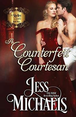 A Counterfeit Courtesan (The Shelley Sisters, Band 3)