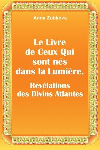 Le Livre de Ceux qui sont nés dans la Lumière. Révélations des Divins Atlantes