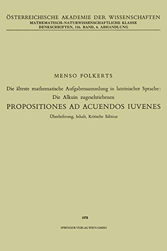 Die älteste mathematische Aufgabensammlung in lateinischer Sprache: Die Alkuin zugeschriebenen: Propositiones ad Acuendos Iuvenes (Denkschriften der ... Akademie der Wissenschaften (116 / 6))