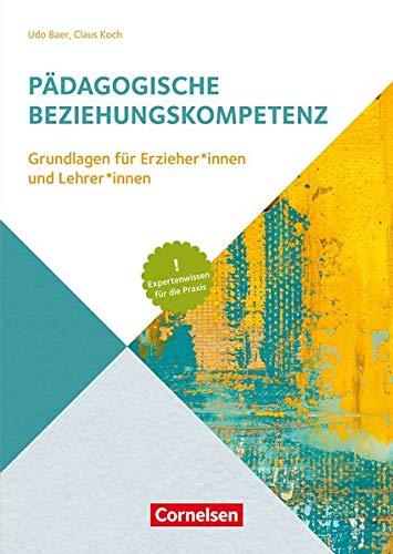 Handbuch: Pädagogische Beziehungskompetenz: Grundlagen für ErzieherInnen und LehrerInnen