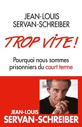 Trop vite ! : pourquoi nous sommes prisonniers du court terme