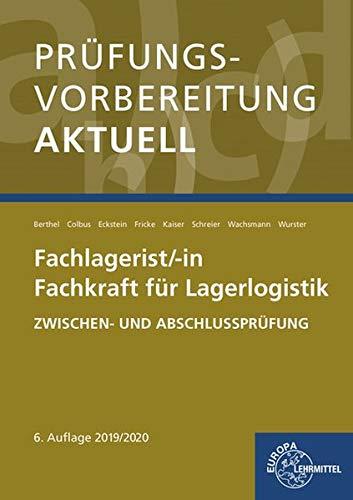 Prüfungsvorbereitung aktuell - Fachlagerist/-in Fachkraft für Lagerlogistik: Zwischen- und Abschlussprüfung