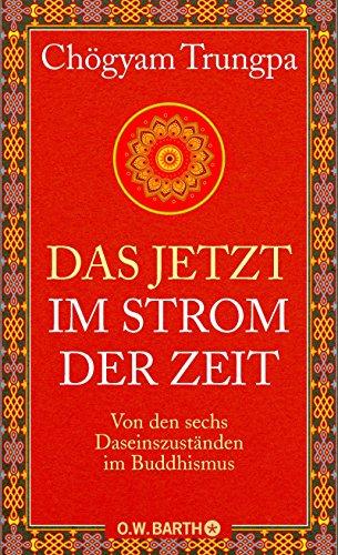 Das Jetzt im Strom der Zeit: Von den sechs Daseinszuständen im Buddhismus