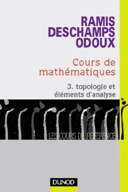 Cours de mathématiques. Vol. 3. Topologie et éléments d'analyse