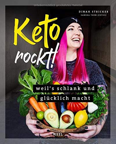 Keto rockt!: Weil's schlank und glücklich macht