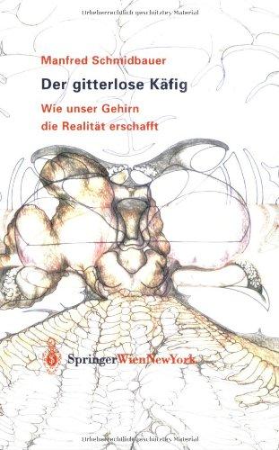 Der gitterlose Käfig: Wie unser Gehirn die Realität erschafft