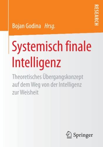 Systemisch finale Intelligenz: Theoretisches Übergangskonzept auf dem Weg von der Intelligenz zur Weisheit