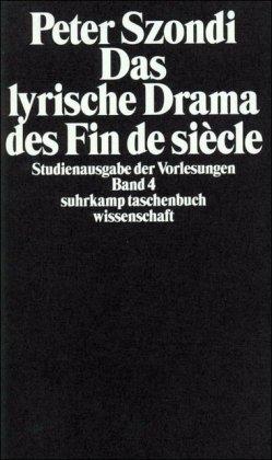 Studienausgabe der Vorlesungen in 5 Bänden: Band 4: Das lyrische Drama des Fin de siècle: BD 4 (suhrkamp taschenbuch wissenschaft)