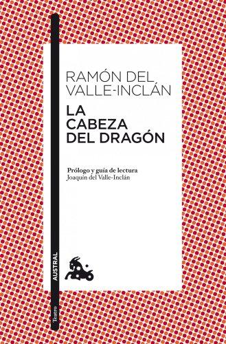 La cabeza del dragón: Prólogo y guía de lectura de Joaquín del Valle-Inclán (Clásica, Band 5)