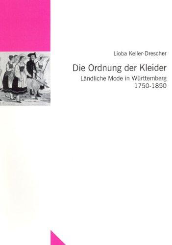 Die Ordnung der Kleider: Ländliche Mode in Württemberg 1750-1850