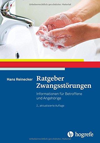 Ratgeber Zwangsstörungen: Informationen für Betroffene und Angehörige (Ratgeber zur Reihe »Fortschritte der Psychotherapie«)