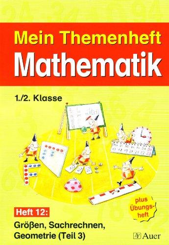 Mein Themenheft Mathematik / Themenheft 12, 1./2. Klasse: Größen, Sachrechnen, Geometrie (Teil 3)