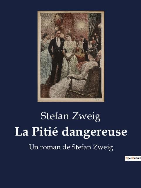 La Pitié dangereuse : Un roman de Stefan Zweig