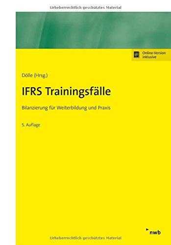 IFRS Trainingsfälle: Bilanzierung für Weiterbildung und Praxis (NWB Bilanzbuchhalter)