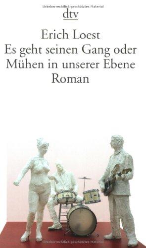 Es geht seinen Gang oder Mühen in unserer Ebene: Roman