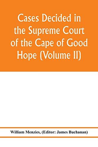 Cases decided in the Supreme Court of the Cape of Good Hope (Volume II)