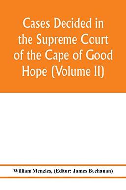 Cases decided in the Supreme Court of the Cape of Good Hope (Volume II)