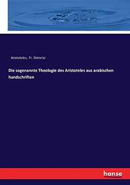 Die sogenannte Theologie des Aristoteles aus arabischen handschriften