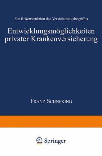 Entwicklungsmöglichkeiten Privater Krankenversicherung: Zur Rekonstruktion des Versicherungsbegriffes (Gabler Edition Wissenschaft) (German Edition)