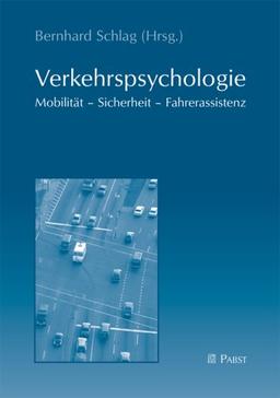 Verkehrspsychologie: Mobilität - Sicherheit - Fahrerassistenz