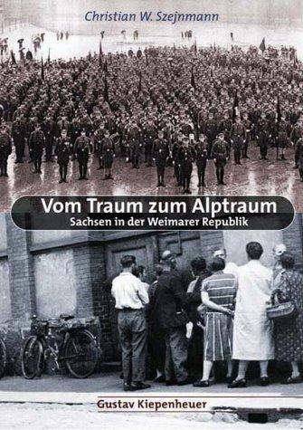 Vom Traum zum Alptraum. Sachsen in der Weimarer Republik