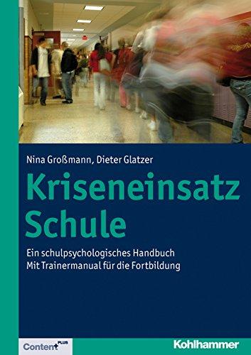 Kriseneinsatz Schule; Ein schulpsychologisches Handbuch. Mit Trainermanual für die Fortbildung