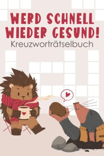 Werd Schnell Wieder Gesund! Kreuzworträtselbuch: Ein liebevolles Genesungsgeschenk - Gute Besserung Geschenk zur Aufmunterung