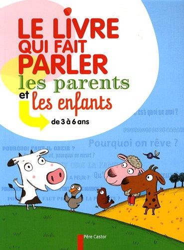 Le livre qui fait parler les parents et les enfants de 3 à 6 ans