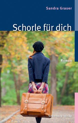 Schorle für dich: Roman