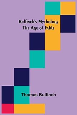 Bulfinch's Mythology: The Age of Fable