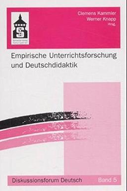 Empirische Unterrichtsforschung und Deutschdidaktik (Diskussionsforum Deutsch)