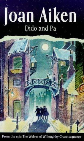 Dido and Pa: Wolves of Willoughby Chase, #7 (The Wolves Of Willoughby Chase Sequence, Band 7)