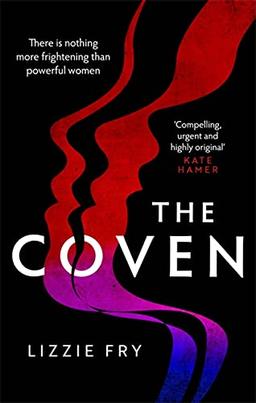 The Coven: For fans of Vox, The Power and A Discovery of Witches