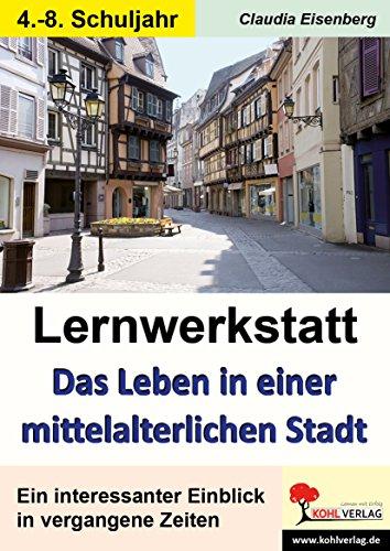 Lernwerkstatt Das Leben in einer mittelalterlichen Stadt