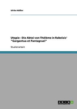 Utopie - Die Abtei von Thélème in Rabelais' "Gargantua et Pantagruel"