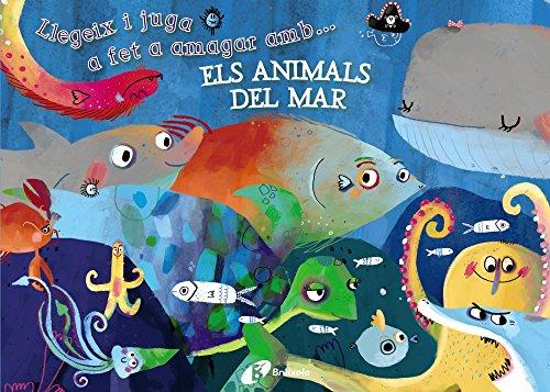 Llegeix i juga a fet a amagar amb-- els animals del mar (Catalá - A PARTIR DE 3 ANYS - MANIPULATIUS (LLIBRES PER TOCAR I JUGAR), POP-UPS - Altres llibres)