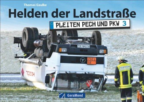 Verkehrsunfall: Helden der Landstraße - Pleiten, Pech und Pkw. Ein humorvoller Bildband mit originellen und harmlosen Verkehrsunfällen von Profi-Fotograf Thomas Gaulke