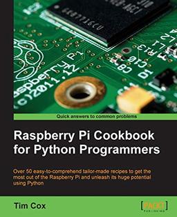 Raspberry Pi Cookbook for Python Programmers (English Edition)