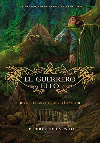 El guerrero elfo: Crónicas de Dracontrand (Jóvenes lectores)