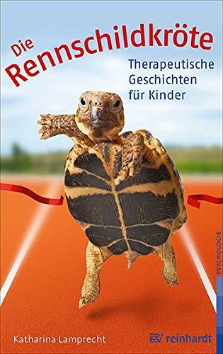 Die Rennschildkröte: 31 Therapeutische Geschichten für Kinder