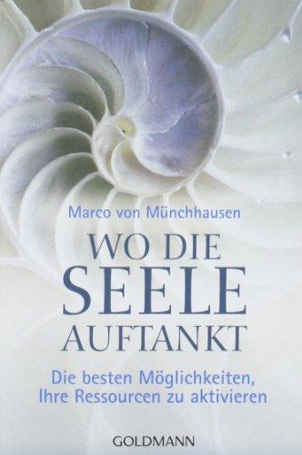 Wo die Seele auftankt: Die besten Möglichkeiten, Ihre Ressourcen zu aktivieren