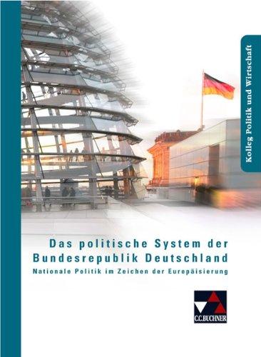 Kolleg Politik und Wirtschaft: Das politische System der Bundesrepublik Deutschland: Nationale Politik im Zeichen der Europäisierung. Kolleg Politik und Wirtschaft. Unterrichtswerk für die Oberstufe