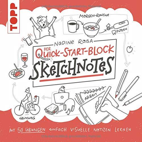 Sketchnotes. Der Quick-Start-Block: Mit 50 Übungen ganz einfach visuelle Notizen zeichnen