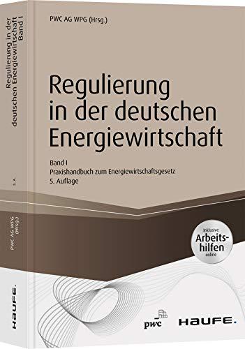 Regulierung in der deutschen Energiewirtschaft. Band I Netzwirtschaft: Praxishandbuch zum Energiewirtschaftsgesetz (Haufe Fachbuch)