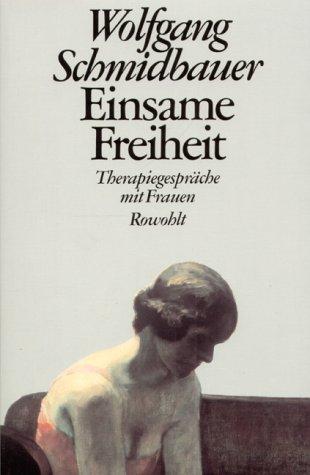 Einsame Freiheit. Therapiegespräche mit Frauen