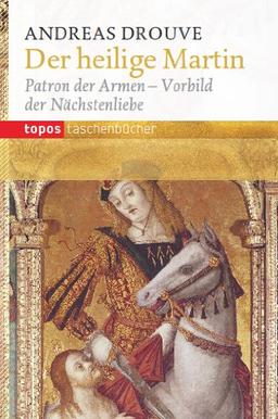 Der heilige Martin: Patron der Armen - Vorbild der Nächstenliebe