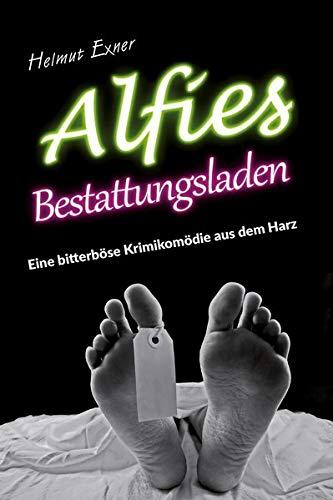 Alfies Bestattungsladen: Eine bitterböse Krimikomödie aus dem Harz