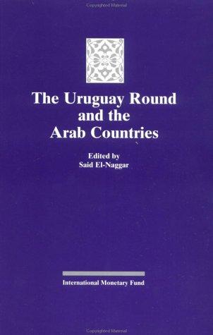 The Uruguay Round and the Arab Countries: Papers Presented at a Seminar Held in Kuwait, January 17-18, 1995